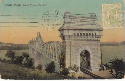 ROMANIA Cerna-Voda - Podul Regele Carol I, mailed 1912 Vintage Postcard